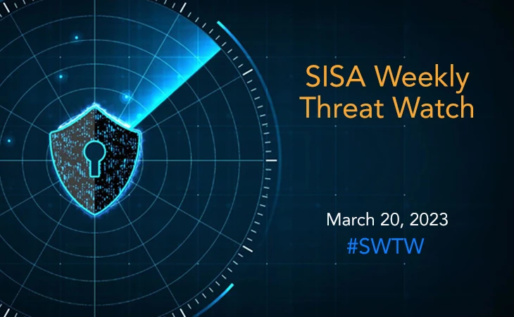 SISA Weekly Threat Watch - 20 March 2023