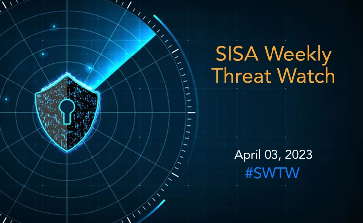 SISA Weekly Threat Watch - 03 April 2023